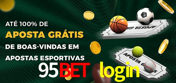 95bet login Ate 100% de Aposta Gratis